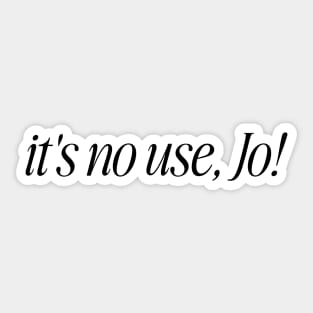 It's No Use, jo! White Unisex y2k Sticker